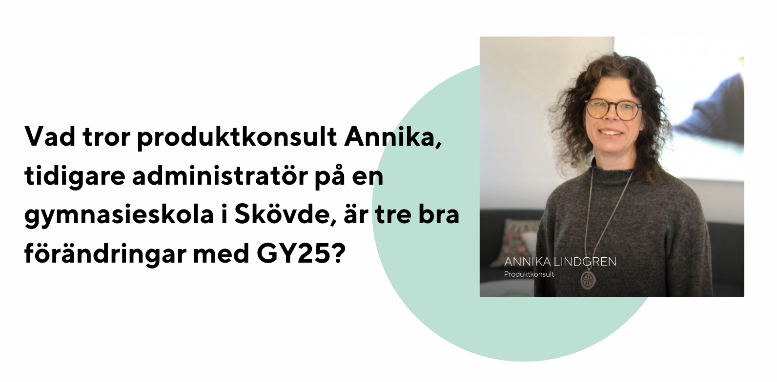 Produktkonsult Annika berättar